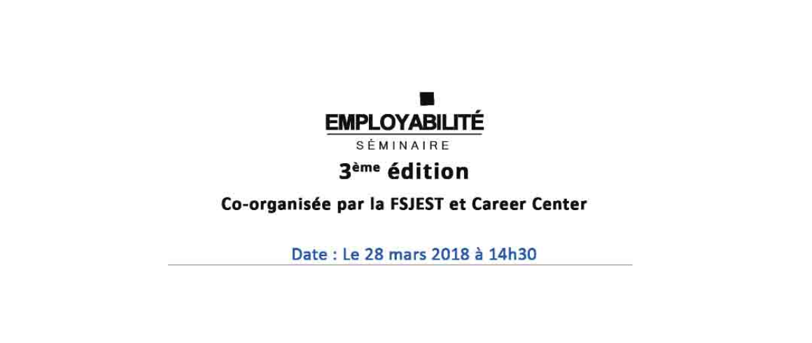 3ème édition du séminaire sur l’employabilité: "L’employabilité : Compétence ou Talent"