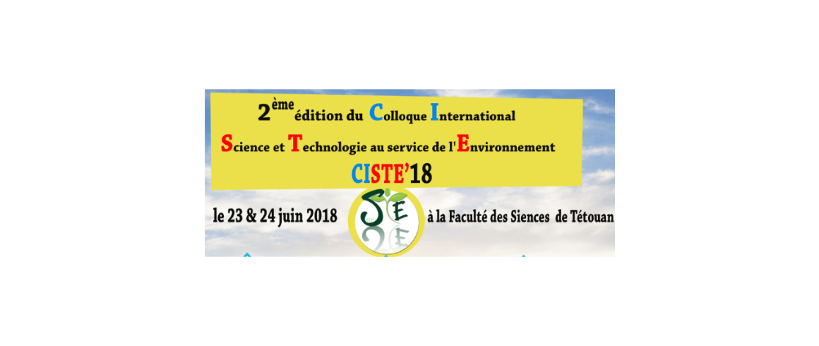 Appel à Communications CISTE’18 : 2ème édition du Colloque International Science et Technologie au service de l'Environnement